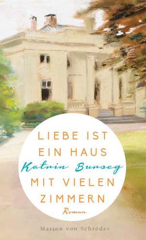 Liebe ist ein Haus mit vielen Zimmern de Katrin Burseg