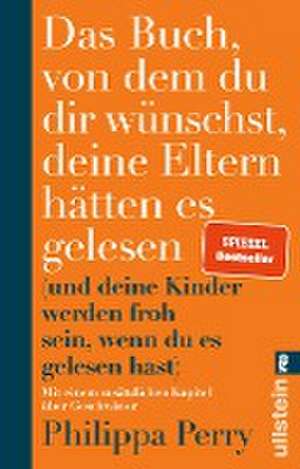 Das Buch, von dem du dir wünschst, deine Eltern hätten es gelesen de Philippa Perry