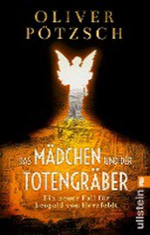 Das Mädchen und der Totengräber de Oliver Pötzsch