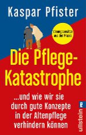 Die Pflegekatastrophe de Kaspar Pfister