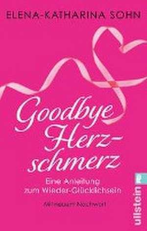 Goodbye Herzschmerz de Elena-Katharina Sohn