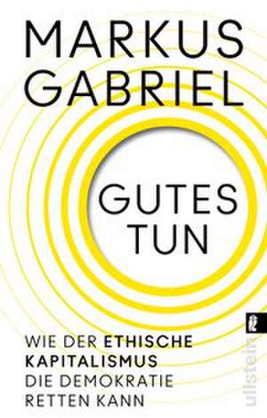 Gutes tun de Markus Gabriel