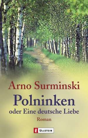 Polninken oder Eine deutsche Liebe de Arno Surminski