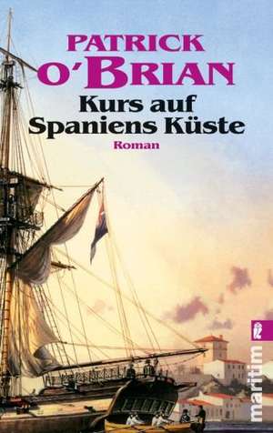 Kurs auf Spaniens Küste de Patrick O'Brian