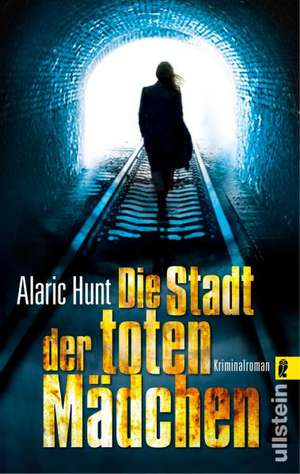 Die Stadt der toten Mädchen de Alaric Hunt