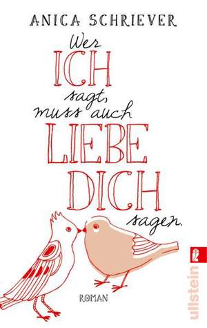 Wer ICH sagt, muss auch LIEBE DICH sagen de Anica Schriever