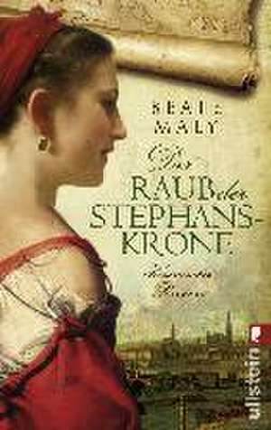 Der Raub der Stephanskrone de Beate Maly