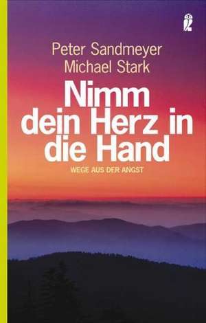 Nimm dein Herz in die Hand de Peter Sandmeyer