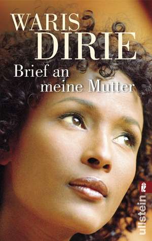 Brief an meine Mutter de Waris Dirie