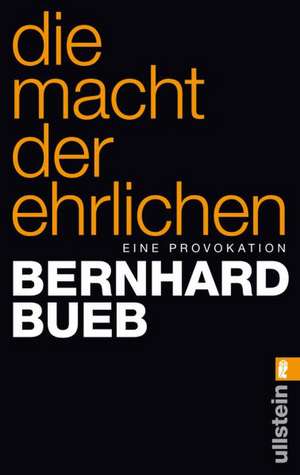 Die Macht der Ehrlichen de Bernhard Bueb