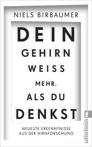 Dein Gehirn weiß mehr, als du denkst de Niels Birbaumer