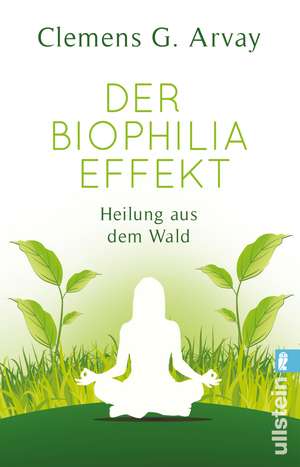 Der Biophilia-Effekt de Clemens G. Arvay