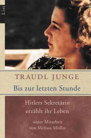 Bis zur letzten Stunde de Traudl Junge