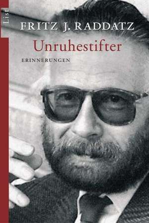 Unruhestifter de Fritz J. Raddatz