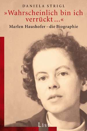 'Wahrscheinlich bin ich verrückt...' de Daniela Strigl