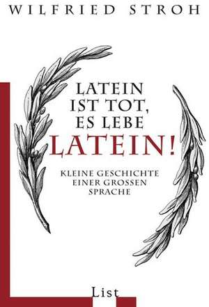 Latein ist tot, es lebe Latein! de Wilfried Stroh