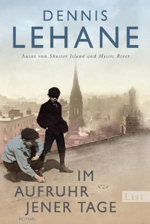 Im Aufruhr jener Tage de Dennis Lehane