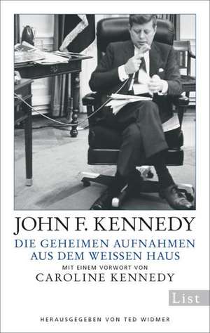 Die geheimen Aufnahmen aus dem Weißen Haus de John F. Kennedy