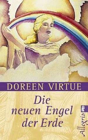 Die neuen Engel der Erde de Doreen Virtue