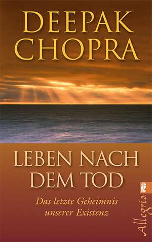 Leben nach dem Tod de Dr. Deepak Chopra