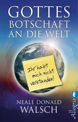 Gottes Botschaft an die Welt de Neale Donald Walsch