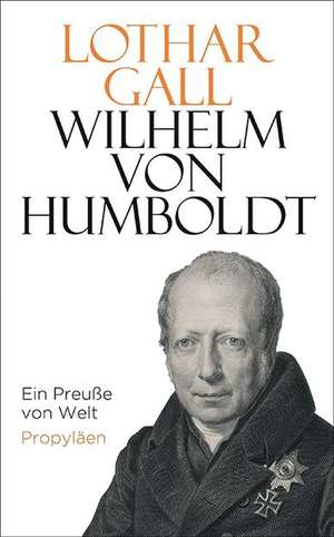 Wilhelm von Humboldt de Lothar Gall