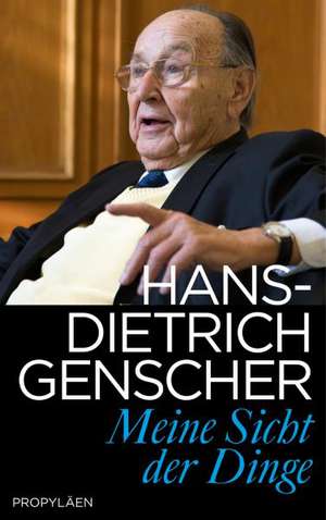 Meine Sicht der Dinge de Hans-Dietrich Genscher