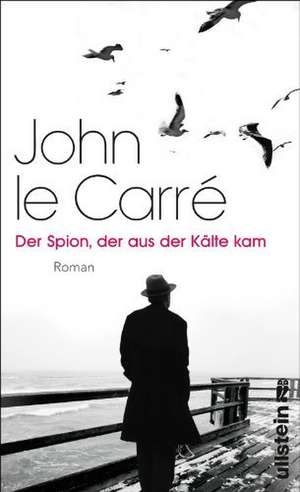 Der Spion, der aus der Kälte kam de John Le Carré