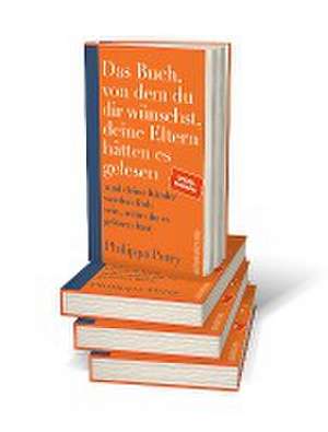 Das Buch, von dem du dir wünschst, deine Eltern hätten es gelesen de Philippa Perry