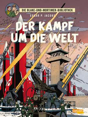 Blake und Mortimer Bibliothek 1: Der Kampf um die Welt de Edgar-Pierre Jacobs