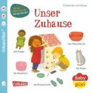 Baby Pixi (unkaputtbar) 144: Unser Zuhause de Constanze Von Kitzing