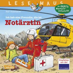 Ich habe eine Freundin, die ist Notärztin: LESEMAUS ab 3 Jahren/ De la 3 ani (3-6 ani) de Ralf Butschkow