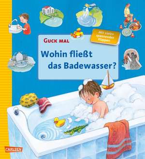 Guck mal: Wohin fließt das Badewasser de Katja Reider