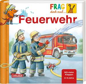 Frag doch mal ... die Maus: Feuerwehr de Petra Klose