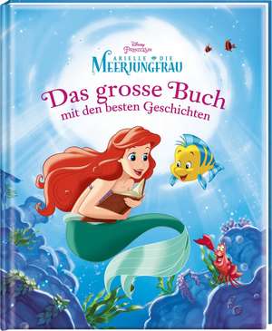 Disney Arielle - Das große Buch mit den besten Geschichten de Walt Disney