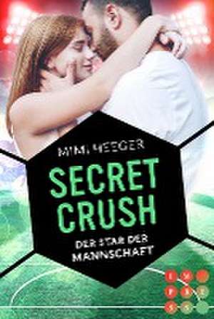 Secret Crush. Der Star der Mannschaft (Secret-Reihe) de Mimi Heeger