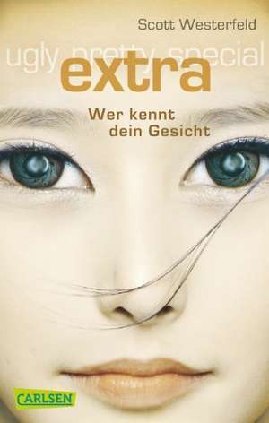 Ugly - Pretty - Special 04: Extra - Wer kennt dein Gesicht de Scott Westerfeld