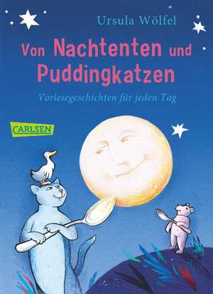 Von Nachtenten und Puddingkatzen de Ursula Wölfel