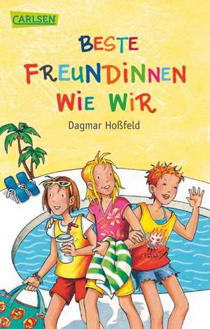 Beste Freundinnen wie wir de Dagmar Hoßfeld