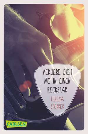 Verliebe dich nie in einen Rockstar (Die Rockstar-Reihe 1) de Teresa Sporrer