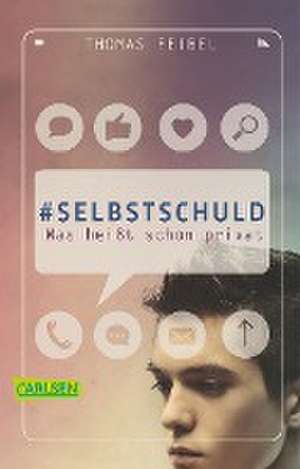 #selbstschuld - Was heißt schon privat de Thomas Feibel