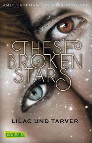 These Broken Stars. Lilac und Tarver de Amie Kaufman