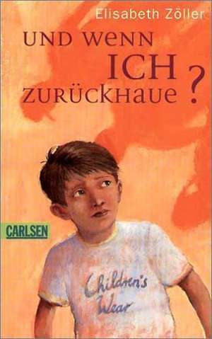 Und wenn ich zurückhaue? de Elisabeth Zöller