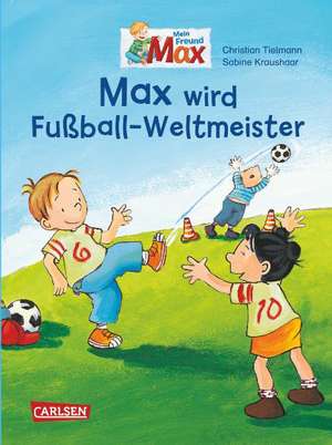 Max-Bilderbücher: Max wird Fußball-Weltmeister de Christian Tielmann