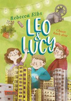 Leo und Lucy 3: Chaos hoch drei de Rebecca Elbs