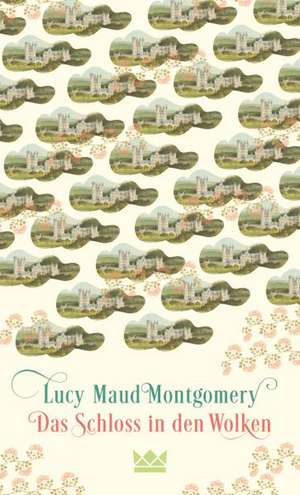 Das Schloss in den Wolken de Lucy Maud Montgomery