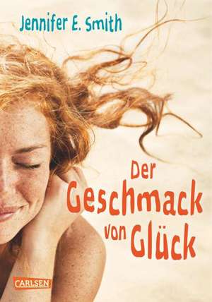 Der Geschmack von Glück de Jennifer E. Smith