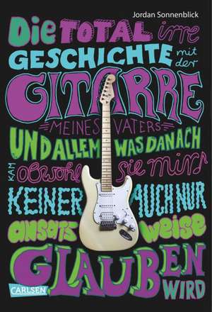 Sonnenblick, J: Die total irre Geschichte mit der Gitarre