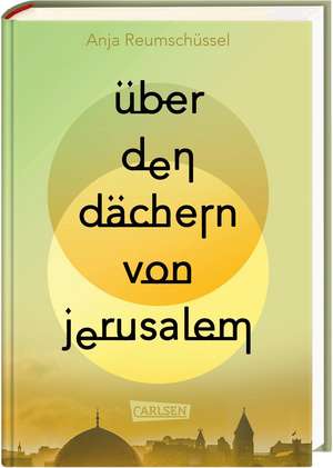 Über den Dächern von Jerusalem de Anja Reumschüssel