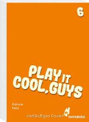 Play it Cool, Guys 6 de Kokone Nata